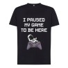 Camiseta humor Friki I Paused my game